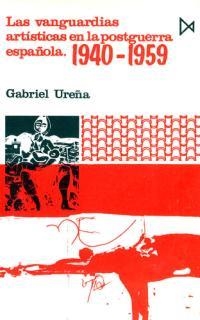 VANGUARDIAS ARTISTICAS POSTGUERRA ESPAÑOLA 1940-1959 | 9788470901201 | UREÑA, GABRIEL
