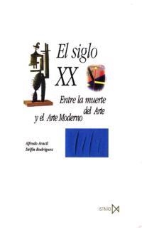 SIGLO XX : ENTRE LA MUERTE DEL ARTE Y EL ARTE MODERNO | 9788470901263 | ARACIL / RODRIGUEZ