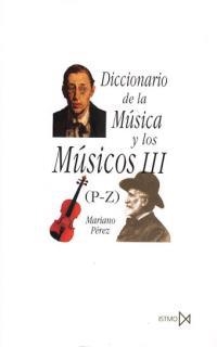 DICCIONARIO MUSICA Y LOS MUSICOS 3 | 9788470901386 | PEREZ GUTIERREZ, MARIANO