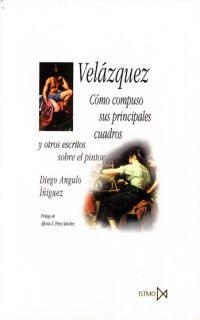 VELAZQUEZ, COMO COMPUSO PRINCIPALES CUADROS Y OTROS ESCRITOS | 9788470903670 | ANGULO, DIEGO