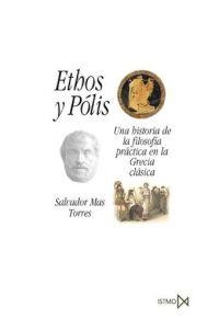 ETHOS Y POLIS, HISTORIA FILOSOFIA PRACTICA GRECIA CLASICA | 9788470904738 | MAS TORRES, SALVADOR