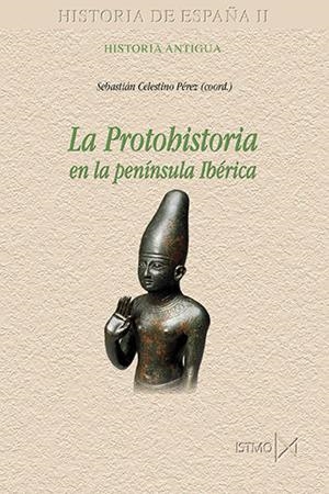 PROTOHISTORIA EN LA PENÍNSULA IBÉRICA, LA | 9788470904899 | CELESTINO PÉREZ, SEBASTIÁN
