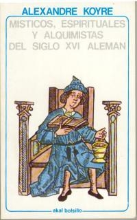 MISTICOS, ESPIRITUALES Y ALQUIMISTAS | 9788473395144 | KOYRE, ALEXANDRE