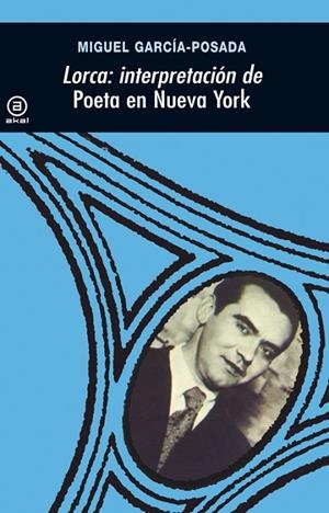 LORCA : INTERPRETACIÓN DE POETA EN NUEVA YORK | 9788473395953 | GARCÍA-POSADA, MIGUEL