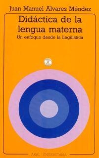 DIDACTICA DE LA LENGUA MATERNA | 9788476002513 | ALVAREZ MENDEZ, JUAN MANUEL