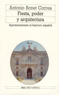 FIESTA, PODER Y ARQUITECTURA | 9788476004968 | BONET CORREA, ANTONIO