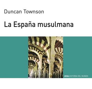 ESPAÑA MUSULMANA | 9788476005460 | TOWNSON, DUNCAN