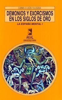 DEMONIOS Y EXORCISMOS EN LOS SIGLOS DE ORO. ESPAÑA MENTAL 1 | 9788476006184 | LISON TOLOSANA, CARMELO