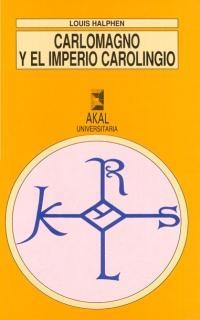 CARLOMAGNO Y EL IMPERIO CAROLINGIO | 9788476006788 | HALPEEN, LOUIS