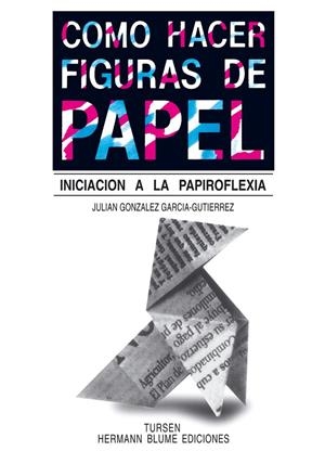 COMO HACER FIGURAS DE PAPEL | 9788487756115 | GONZALEZ, JULIAN