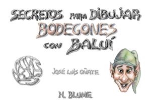 SECRETOS DIBUJAR BODEGONES CON BALUI | 9788489840072 | OÑATE, JOSE LUIS