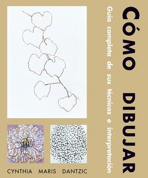 COMO DIBUJAR, GUIA COMPLETA DE TECNICAS E INTERPRETACION | 9788489840232 | DANTZIC, CYNTHIA MARIS