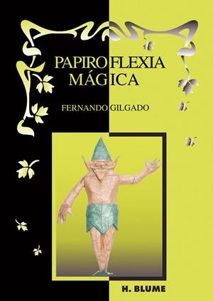 PAPIROFLEXIA MÁGICA | 9788489840560 | GILGADO GÓMEZ, FERNANDO
