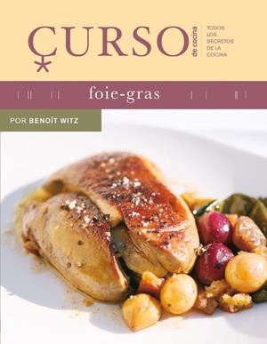 CURSO DE COCINA : FOIE-GRAS | 9788496669444 | WITZ, BENOÎT
