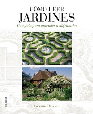 CÓMO LEER JARDINES | 9788496669789 | HARRISON, LORRAINE / NICOLSON, JULIET