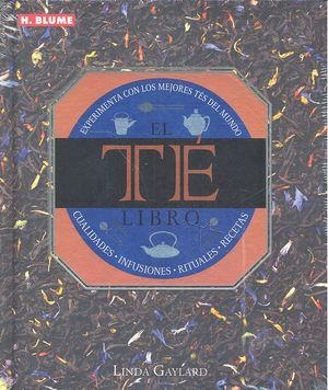 LIBRO DEL TÉ, EL. EXPERIMENTA CON LOS MEJORES TÉS DEL MUNDO | 9788496669956 | GAYLARD, LINDA