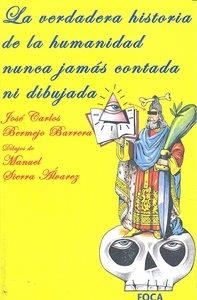 VERDADERA HISTORIA HUMANIDAD NUNCA JAMAS CONTADA NI DIBUJADA | 9788496797444 | BERMEJO BARRERA, JOSE CARLOS