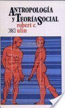 ANTROPOLOGIA Y TEORIA SOCIAL | 9789682316036 | ULIN, ROBERT C.