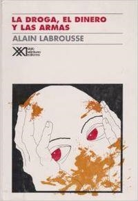 DROGA, EL DINERO Y LAS ARMAS | 9789682318269 | LABROUSSE, ALAIN
