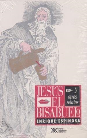 JESUS, EL BISABUELO Y OTROS RELATOS | 9789682319617 | ESPINOSA, ENRIQUE