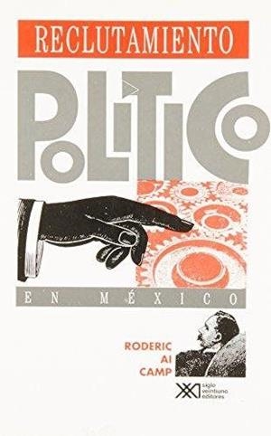 RECLUTAMIENTO POLITICO EN MEXICO 1884-1991 | 9789682320040 | CAMP, RODERIC AI