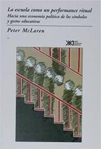 ESCUELA COMO PERFOMANCE RITUAL | 9789682319914 | MACLAREN, P.