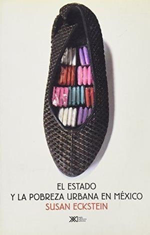 ESTADO Y LA POBREZA URBANA EN MEXICO | 9789682321719 | ECKSTEIN, S.