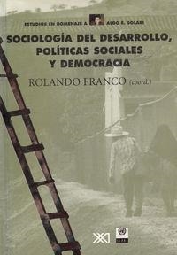 SOCIOLOGIA DEL DESARROLLO, POLITICAS SOCIALES Y DEMOCRACIA | 9789682322976 | FRANCO, ROLANDO