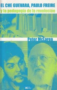 CHE GUEVARA, PAULO FREIRE Y LA PEDAGOGIA | 9789682323522 | MCLAREN, PETER