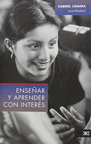 ENSEÑAR Y APRENDER CON INTERES | 9789682326356 | CAMARA CERVERA, GABRIEL