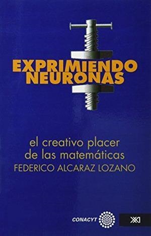 EXPRIMIENDO NEURONAS | 9789682327285 | ALCARAZ LOZANO, FEDERICO