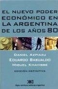 NUEVO PODER ECONOMICO EN LA ARGENTINA DE LOS AÑOS 8 | 9789871105748 | AZPIAZU, DANIEL