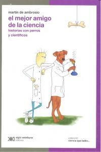 MEJOR AMIGO DE LA CIENCIA: HISTORIAS CON PERROS Y CIENTIFICO | 9789871105908 | AMBROSIO, MARTIN DE