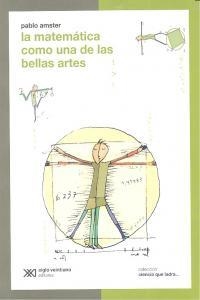 MATEMATICA COMO UNA DE LAS BELLAS ARTES | 9789871105922 | AMSTER, PABLO