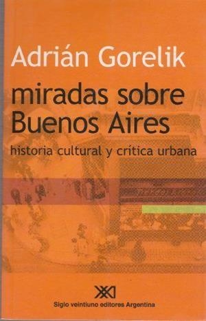 MIRADAS SOBRE BUENOS AIRES | 9789871105939 | GORELIK, ADRIAN