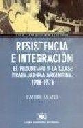 RESISTENCIA E INTEGRACION | 9789871220373 | JAMES, DANIEL