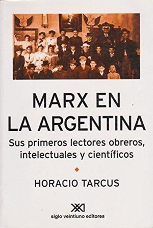 MARX EN LA ARGENTINA | 9789871220991 | TARCUS, HORACIO