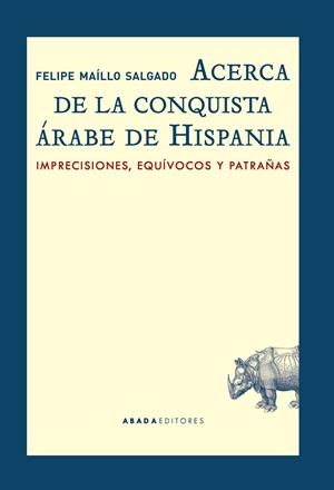 ACERCA DE LA CONQUISTA ÁRABE DE HISPANIA | 9788416160549 | MAILLO SALGADO, FELIPE