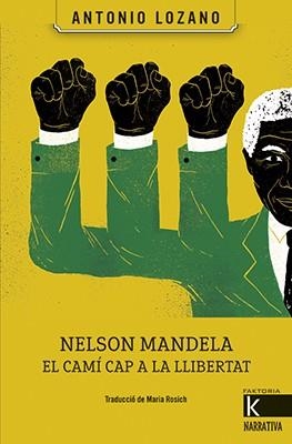 NELSON MANDELA. EL CAMI CAP A LA LLIBERTAT | 9788416804504 | LOZANO, ANTONIO