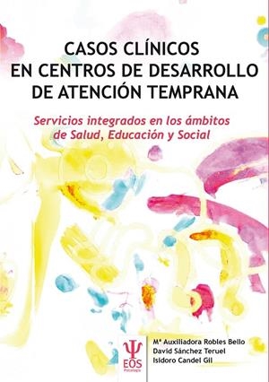 CASOS CLINICOS EN CENTROS DE DESARROLLO DE ATENCION TEMPRANA | 9788497277792 | ROBLES BELLO, Mª AUXILIADORA