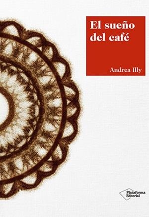 SUEÑO DEL CAFÉ, EL | 9788417376420 | ILLY, ANDREA