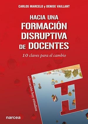 HACIA UNA FORMACIÓN DISRUPTIVA DE DOCENTES | 9788427724754 | MARCELO, CARLOS