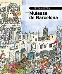PETITA HISTÒRIA DE LA MULASSA DE BARCELONA | 9788499795942 | ALONSO, NICO / ANTON, LAURA / HERRERA, ROGER / OLIVÉS, JOANA / BAYÉS DE LUNA, PILARÍN