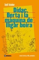 DIDAC BERTA I LA MAQUINA DE LLIGAR BOIRA | 9788424630584 | TEIXIDOR, EMILI