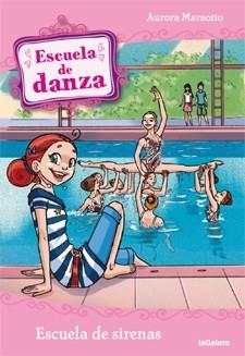 ESCUELA DE DANZA 14 : ESCUELA DE SIRENAS | 9788424642938 | MARSOTTO, AURORA