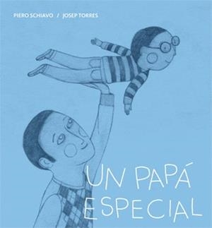 PAPÁ ESPECIAL, UN | 9788424643300 | SCHIAVO, PIERO