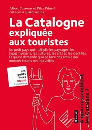 CATALOGNE EXPLIQUÉE AUX TOURISTES, LA | 9788484788096 | CARRERAS DE ODRIOZOLA, ALBERT / PIFARRÉ MATAS, PILAR