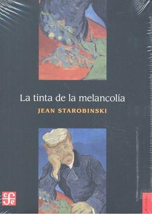 TINTA DE LA MELANCOLÍA,LA | 9786071640253 | STAROBINSKI, JEAN