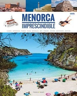 MENORCA IMPRESCINDIBLE | 9788484788225 | MERCADAL ARGUIMBAU, JOAN / PLA BOADA, RICARD / PONS PETRUS, JUANJO / PUIG VENTURA, BIEL