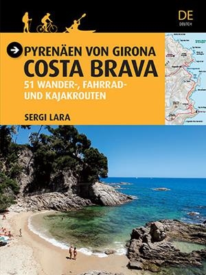 PYRENÄEN VON GIRONA. COSTA BRAVA. 51 WANDER-. FAHRRAD- UND KAJAKROUTEN | 9788484786788 | LARA, SERGI